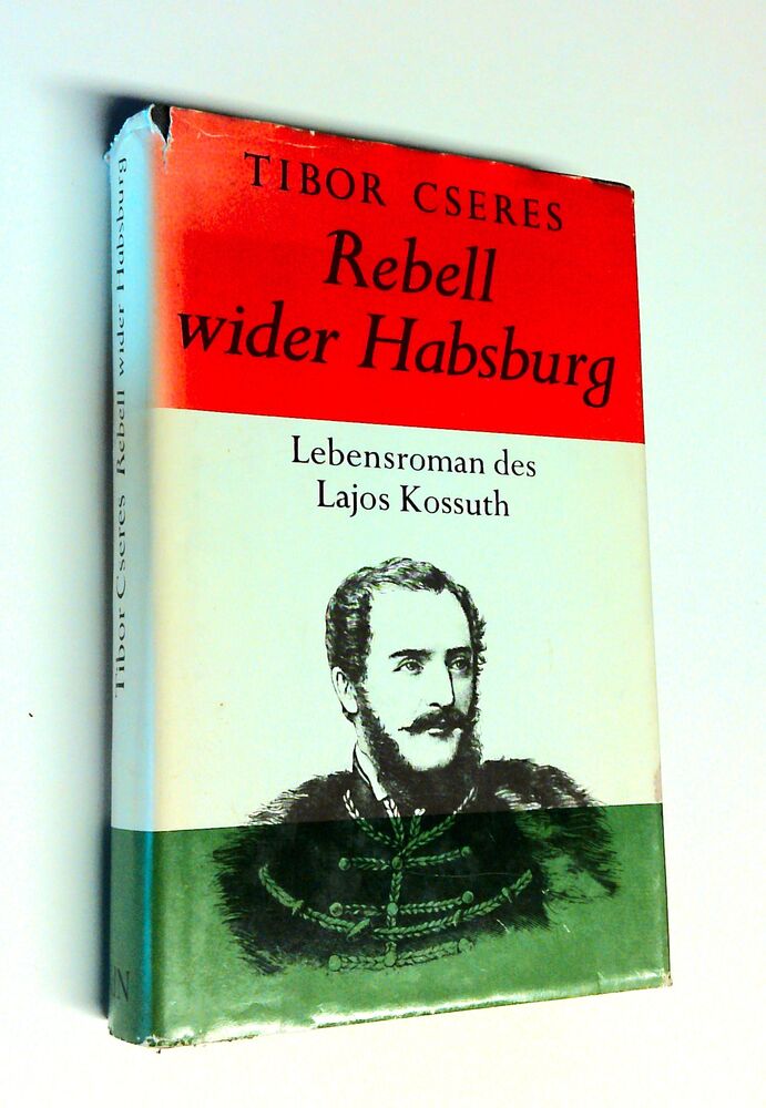 Tibor Cseres - Rebell wider Habsburg - Lebensroman des Lajos Kossuth - Buch