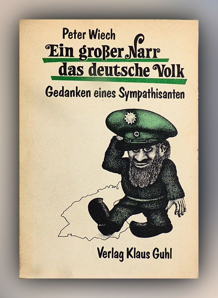 Peter Wiech - Ein großer Narr das deutsche Volk - Gedanken eines Sympathisanten - Heft